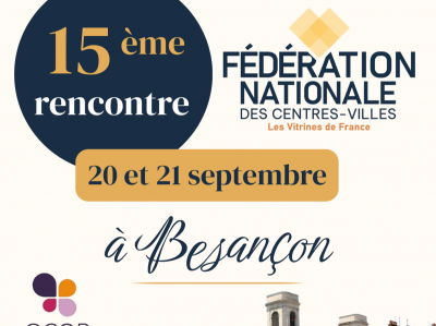 Besançon accueille la 15e Rencontre Régionale de la FNCV | un nouveau format pour penser le commerce de demain