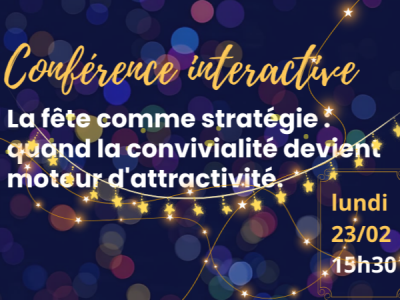 “La fête comme stratégie : quand la convivialité devient moteur d’attractivité”