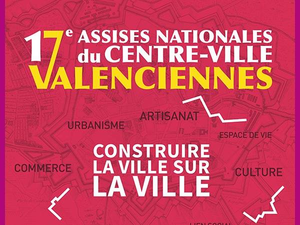 17e Assises Nationales du Centre-Ville : Construire la ville sur la ville